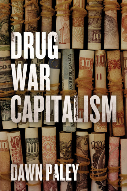 Dawn Paley - Drug War Capitalism