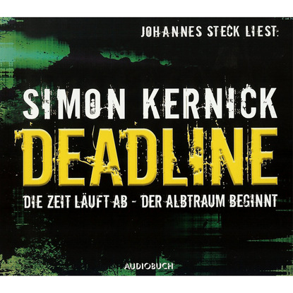 Simon Kernick — Deadline: Die Zeit l?uft ab - Der Albtraum beginnt (gek?rzt)