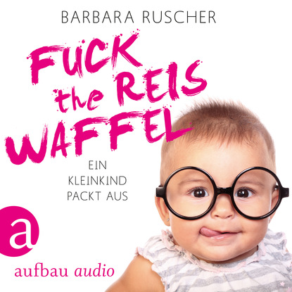 Fuck the Reiswaffel - Ein Kleinkind packt aus (Gek?rzt)