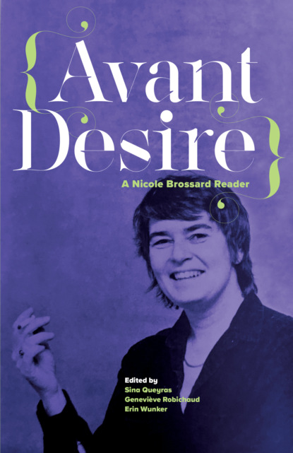 Nicole Brossard - Avant Desire: A Nicole Brossard Reader