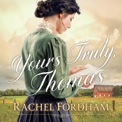 Yours Truly, Thomas (Unabridged) - Rachel Fordham