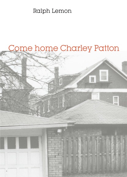 Ralph Lemon - Come home Charley Patton