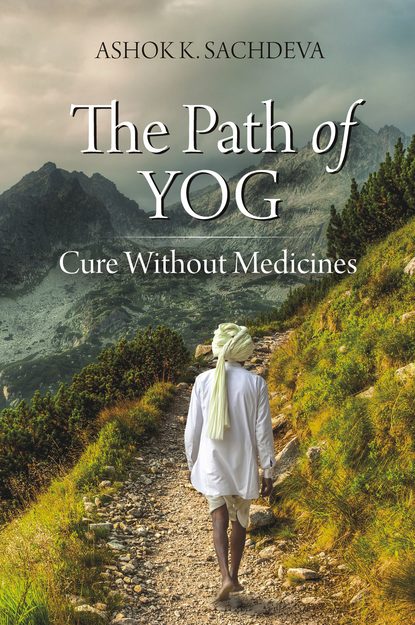 Ashok K. Sachdeva — The Path of Yog