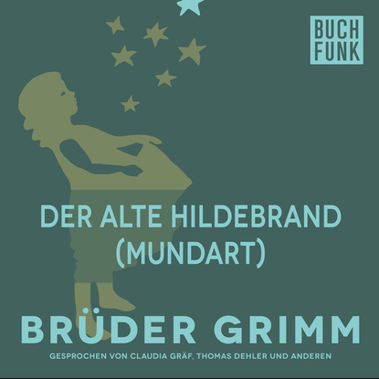 Brüder Grimm - Der alte Hildebrand (Mundart)