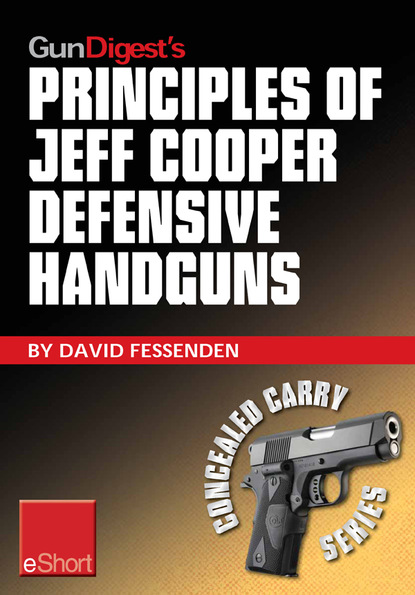 David Fessenden — Gun Digest's Principles of Jeff Cooper Defensive Handguns eShort