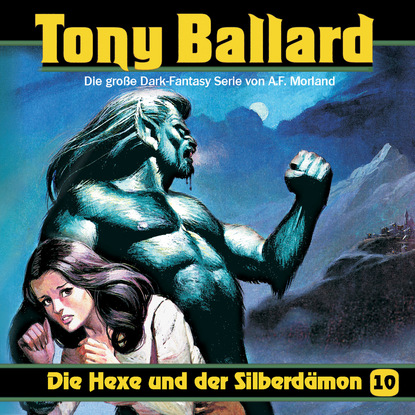 A. F. Morland - Tony Ballard, Folge 10: Die Hexe und der Silberdämon
