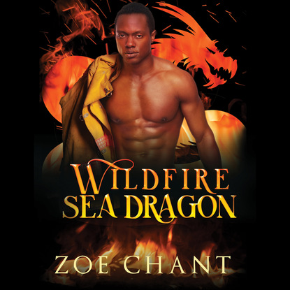 

Wildfire Sea Dragon - Fire & Rescue Shifters: Wildfire Crew, Book 3 (Unabridged)