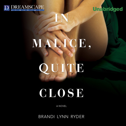 Brandi Lynn Ryder — In Malice, Quite Close (Unabridged)