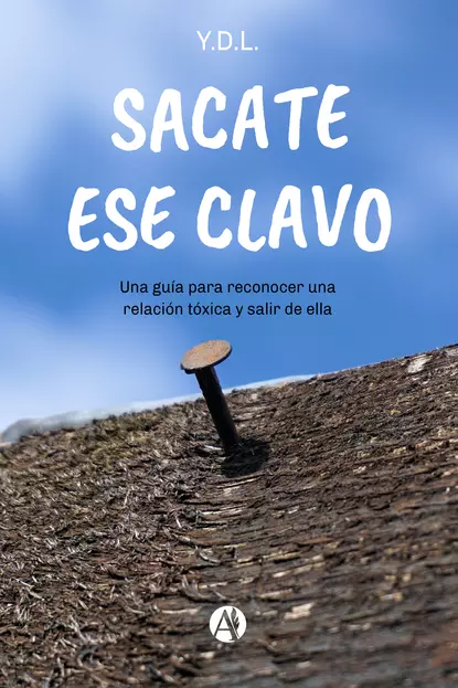 Обложка книги Sacate ese clavo, Y.D.L.