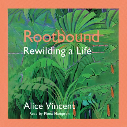 Alice Vincent - Rootbound