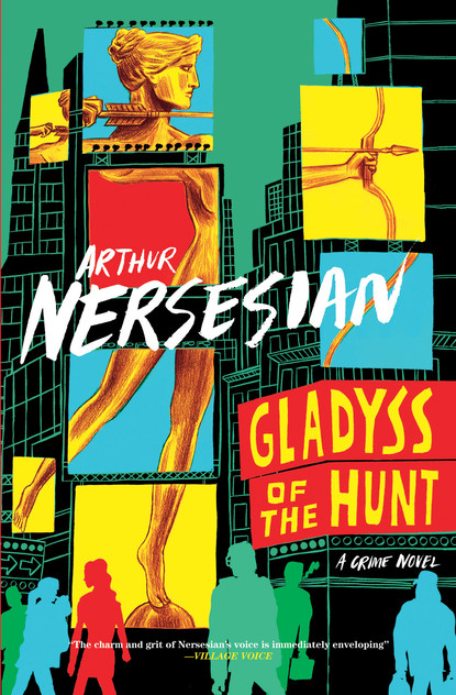 Arthur Nersesian — Gladyss of the Hunt