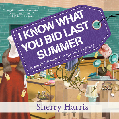 Sherry Harris - I Know What You Bid Last Summer - A Sarah Winston Garage Sale Mystery, Book 5 (Unabridged)