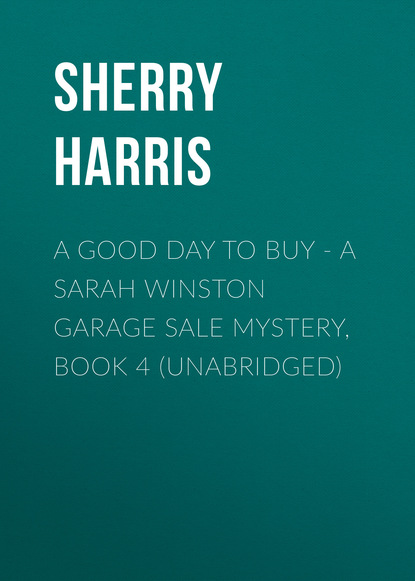 Sherry Harris - A Good Day to Buy - A Sarah Winston Garage Sale Mystery, Book 4 (Unabridged)