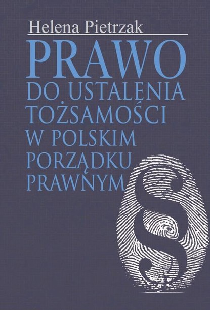 Helena Pietrzak - Prawo do ustalenia tożsamości w polskim porządku prawnym