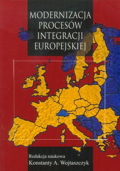 Konstanty Adam Wojtaszczyk - Modernizacja procesów integracji europejskiej