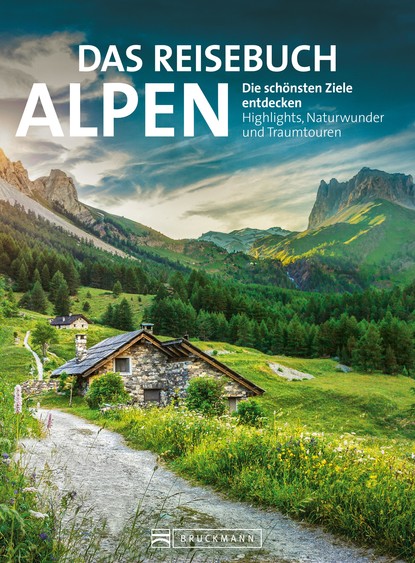 Eugen E. Hüsler - Das Reisebuch Alpen. Die schönsten Ziele entdecken