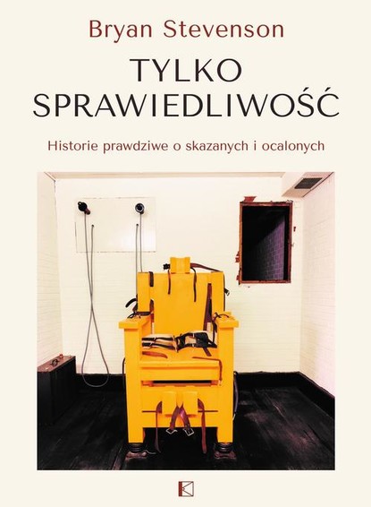 Bryan Stevenson - Tylko sprawiedliwość