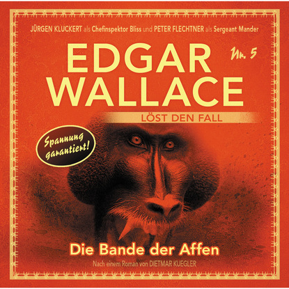 Dietmar Kuegler — Edgar Wallace - Edgar Wallace l?st den Fall, Nr. 5: Die Bande der Affen