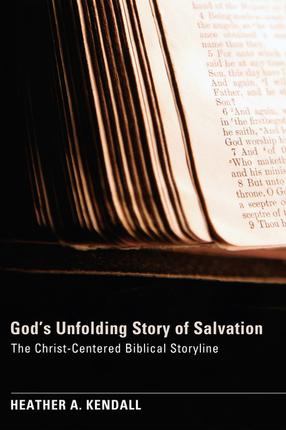 Heather A. Kendall - God’s Unfolding Story of Salvation