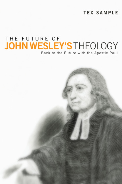 Tex Sample - The Future of John Wesley’s Theology