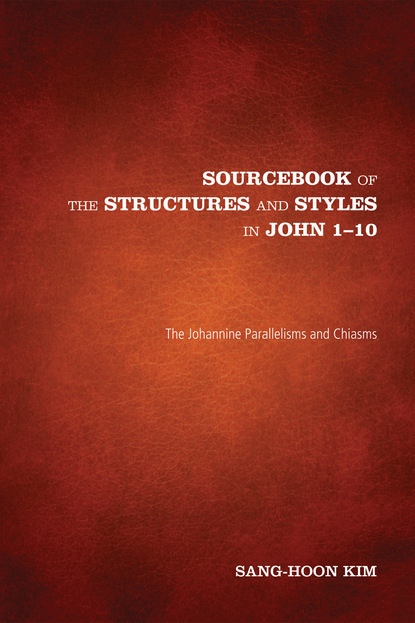 Sang-Hoon Kim - Sourcebook of the Structures and Styles in John 1-10