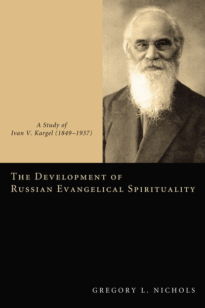 Gregory L. Nichols - The Development of Russian Evangelical Spirituality