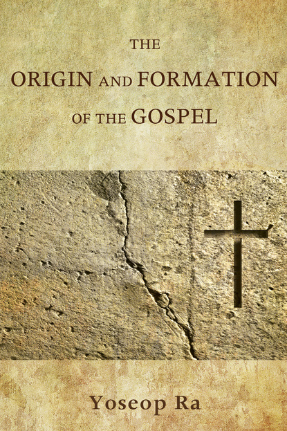 Yoseop Ra - The Origin and Formation of the Gospel