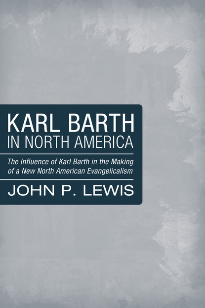 John Peter Lewis - Karl Barth in North America