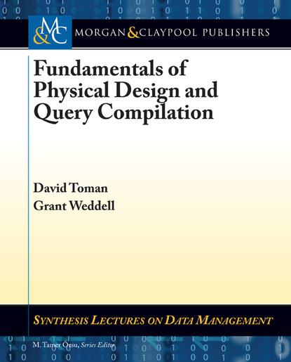 David Toman - Fundamentals of Physical Design and Query Compilation