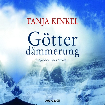 Tanja Kinkel - Götterdämmerung (Gekürzt)