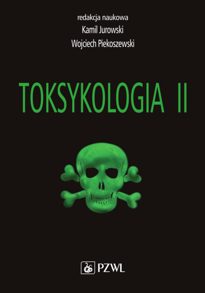 Kamil Jurowski - Toksykologia. TOM 2. Toksykologia szczegółowa i stosowana