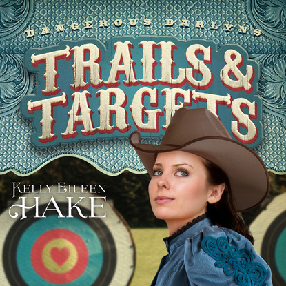 

Trails & Targets - Dangerous Darlyns, Book 1 (Unabridged)