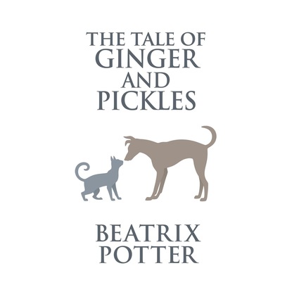 Beatrix Potter - The Tale of Ginger and Pickles (Unabridged)