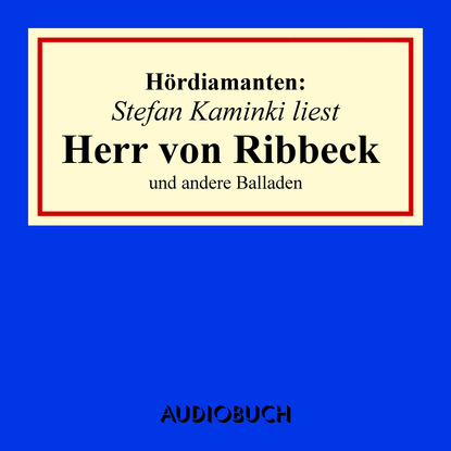 Теодор Фонтане — "Herr von Ribbeck" und andere Balladen - H?rdiamanten (Ungek?rzte Lesung)