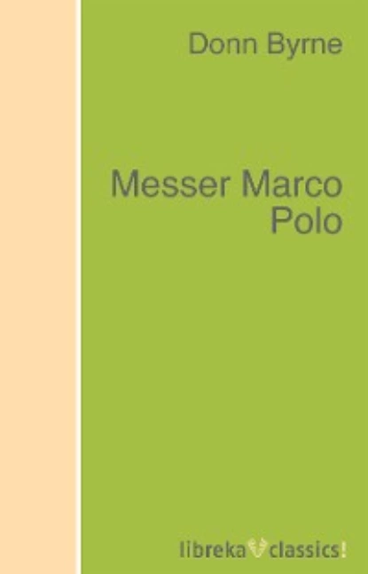 Обложка книги Messer Marco Polo, Donn Byrne