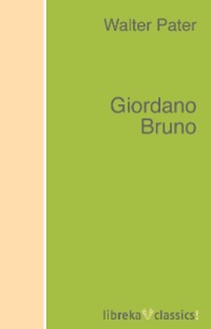 Walter Pater - Giordano Bruno
