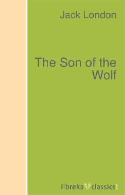 Jack London - The Son of the Wolf