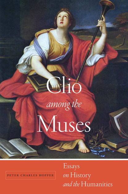 Peter Charles Hoffer - Clio among the Muses