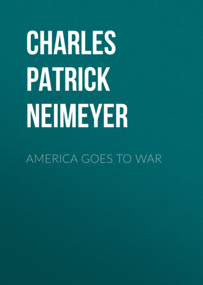 Charles Patrick Neimeyer - America Goes to War