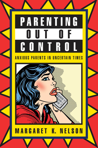 Margaret K. Nelson - Parenting Out of Control