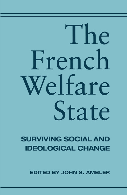 John Ambler - The French Welfare State