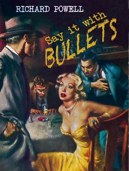 Richard Powell — Say it with Bullets