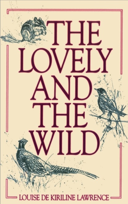 Louise de Kiriline Lawrence - The Lovely and the Wild