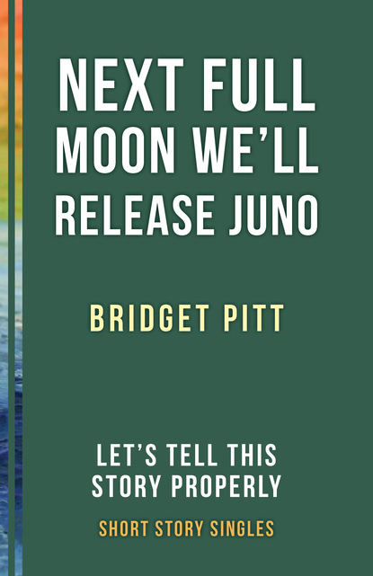 Bridget Pitt - Next Full Moon We'll Release Juno