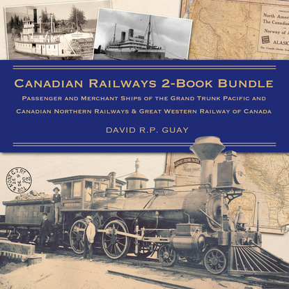 David R.P. Guay - Canadian Railways 2-Book Bundle