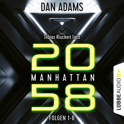 

Manhattan 2058, Sammelband: Folgen 1-6 (Ungekürzt)