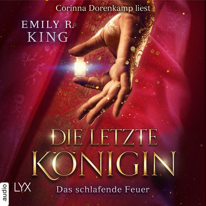 Das schlafende Feuer - Die letzte Königin - Die Hundredth Queen Reihe, Teil 1 (Ungekürzt) (Emily R. King). 