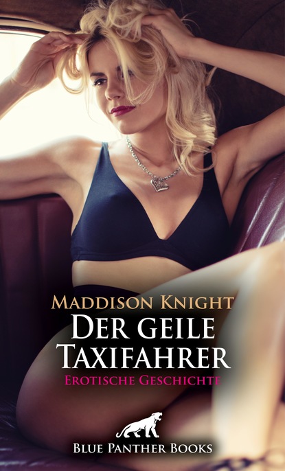 Maddison Knight - Der geile Taxifahrer | Erotische Geschichte