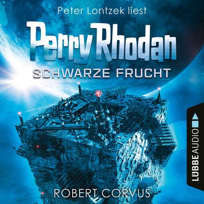 Robert Corvus - Schwarze Frucht, Dunkelwelten - Perry Rhodan 2 (Ungekürzt)