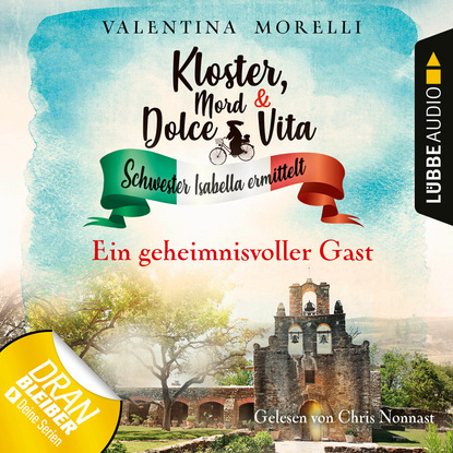 Ксюша Ангел - Ein geheimnisvoller Gast - Kloster, Mord und Dolce Vita - Schwester Isabella ermittelt, Folge 3 (Ungekürzt)